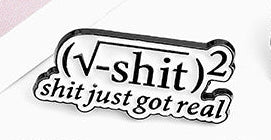 'Shit just got real' enamel pin
