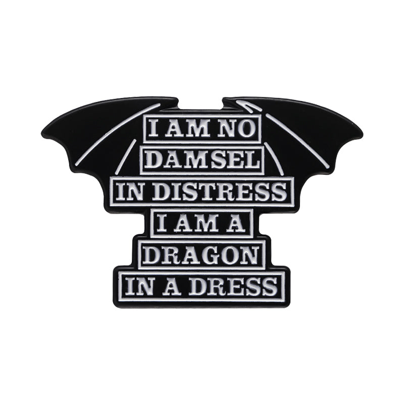 'I am no damsel in distress i am a dragon in a dress' enamel pin