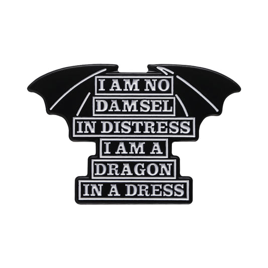 'I am no damsel in distress i am a dragon in a dress' enamel pin