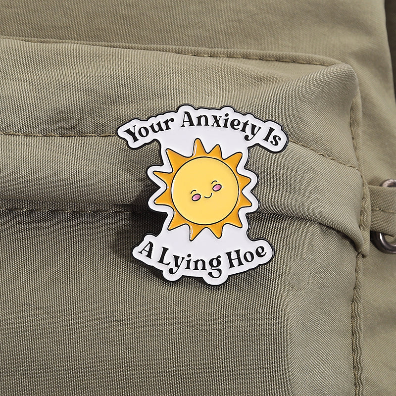 'Your anxiety is a lying hoe' enamel pin
