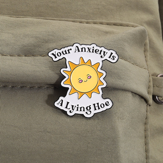'Your anxiety is a lying hoe' enamel pin