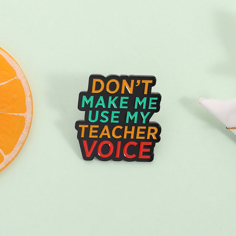 'Don't make me use my teacher voice' enamel pin