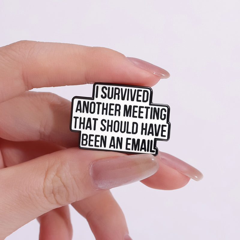 'I survived another meeting that should have been an email' enamel pin