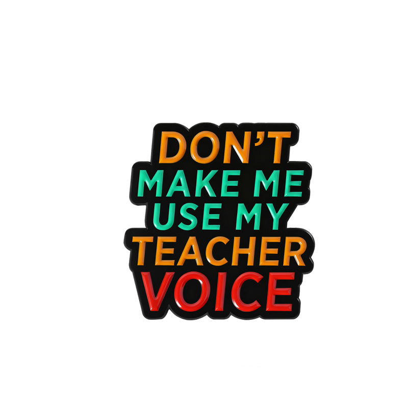 'Don't make me use my teacher voice' enamel pin