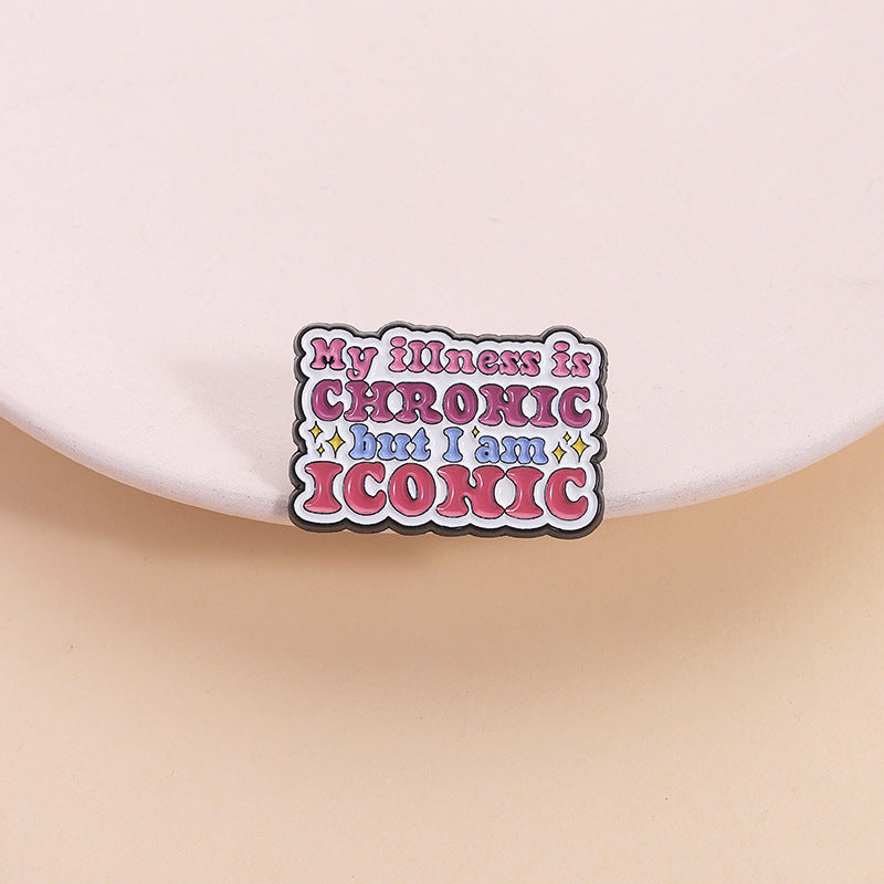 'My illness is chronic but i am iconic' enamel pin