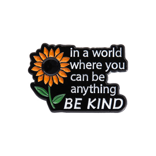 'In a world where you can be anything BE KIND' enamel pin