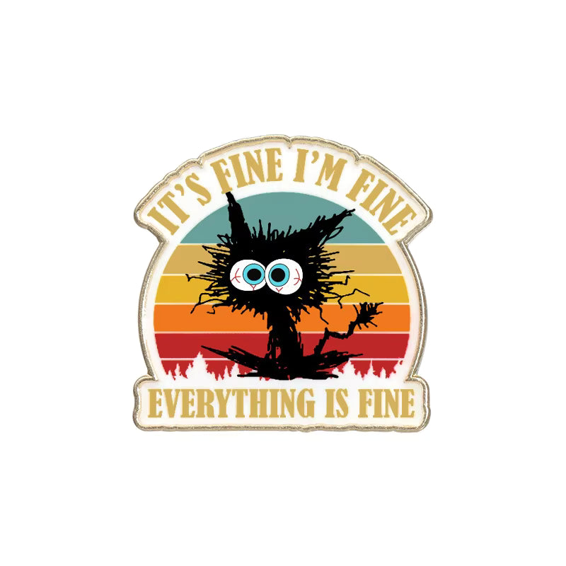 'It's fine I'm fine everything is fine' enamel pin