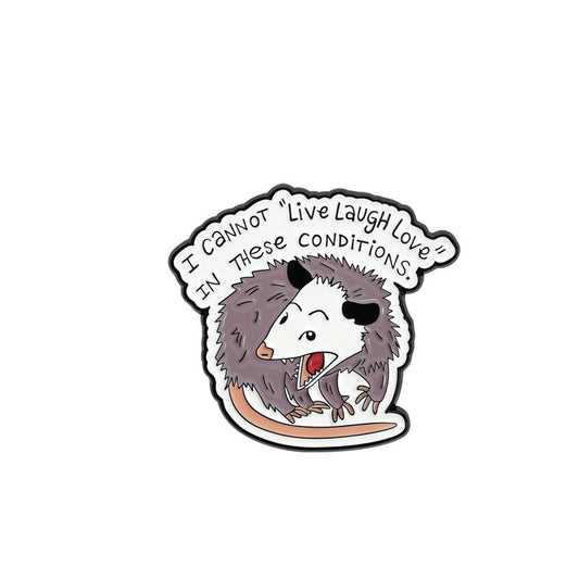 'I cannot live laugh love in these conditions' enamel pin