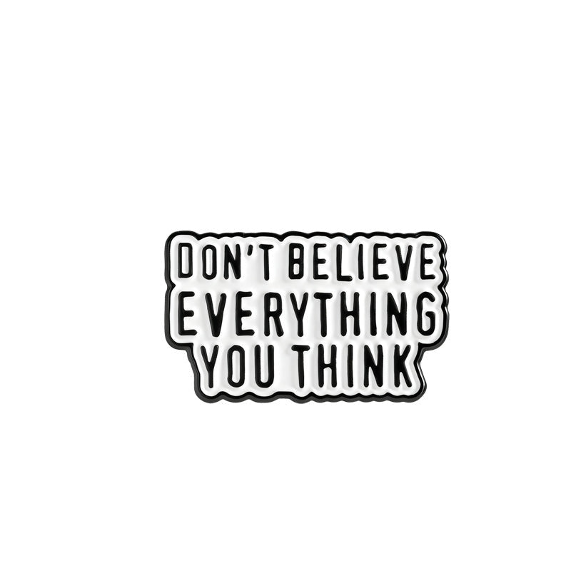 'Don't believe everything you think' enamel pin