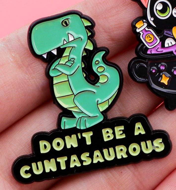 'Don't be a cuntasaurous' enamel pin