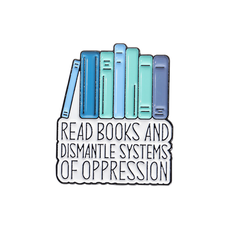 'Read books and dismantle systems of oppression' enamel pin