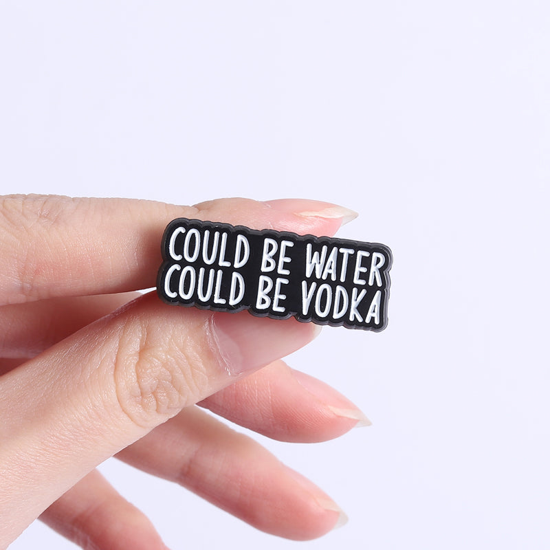 'Could be water could be vodka' enamel pin