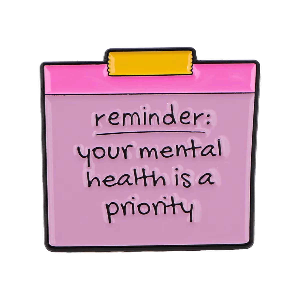 'Reminder: your mental health is a priority' enamel pin