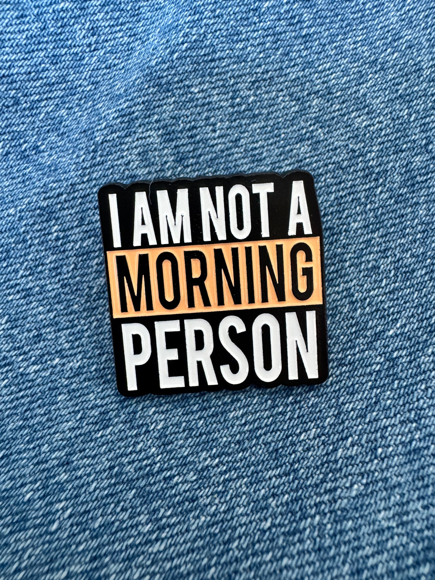 'I am not a morning person' enamel pin