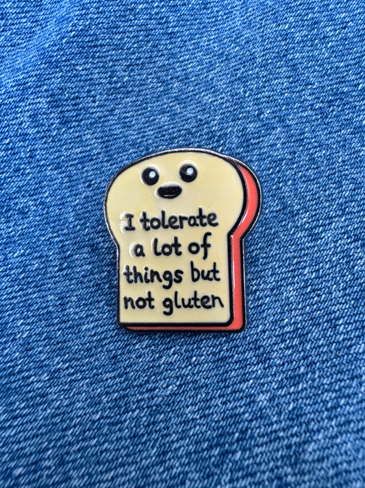 'I tolerate a lot of things but not gluten' enamel pin