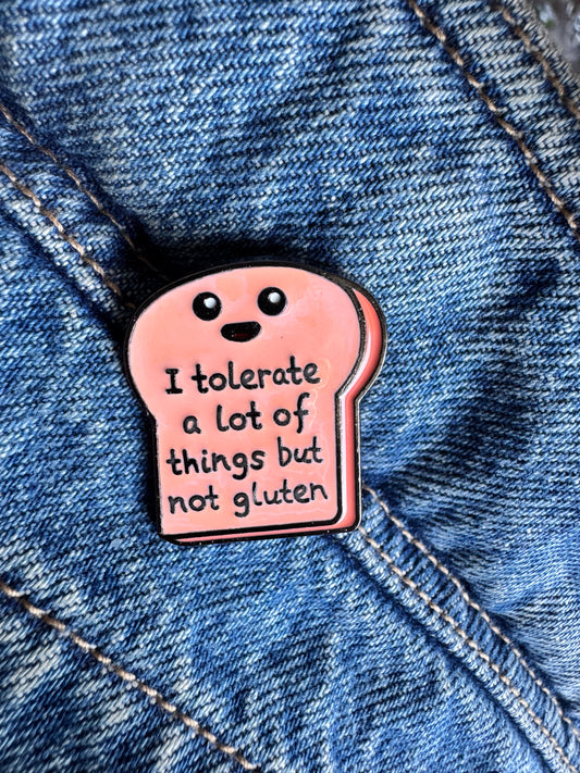 'I tolerate a lot of things but not gluten' enamel pin