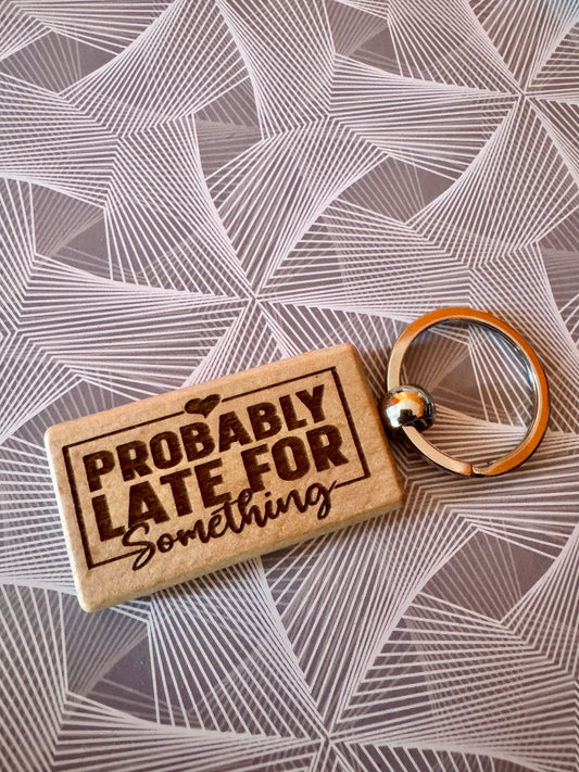Probably late for something - Wooden Keyring