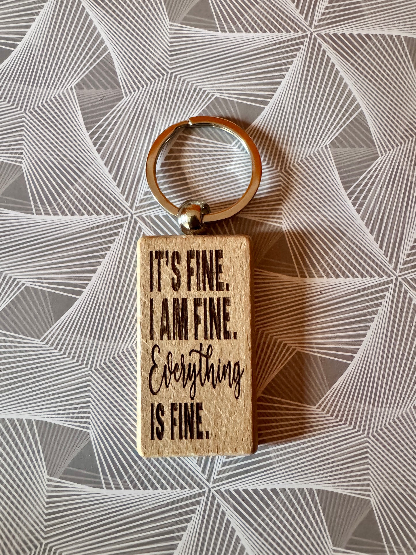 It's fine. I am fine. Everything is fine. - Wooden Keyring