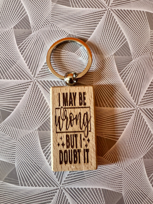I may be wrong but I doubt it - Wooden Keyring