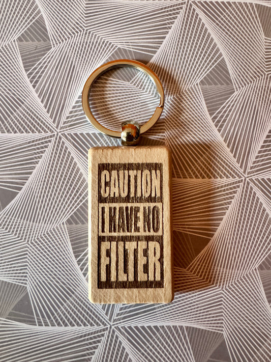 Caution I have no filter - Wooden Keyring