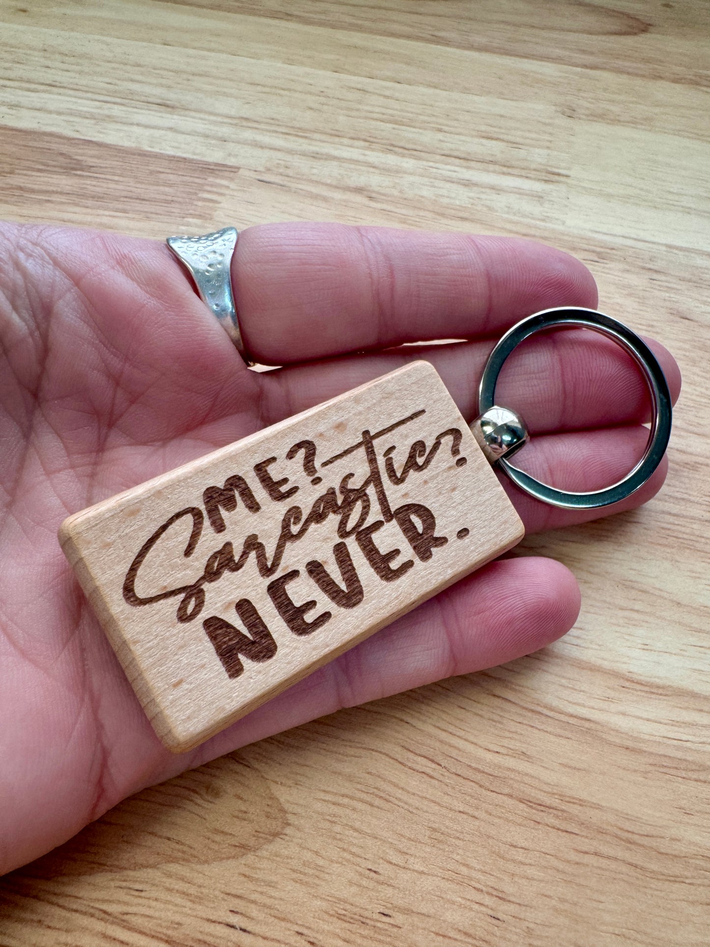Me? Sarcastic? NEVER. - Wooden Keyring