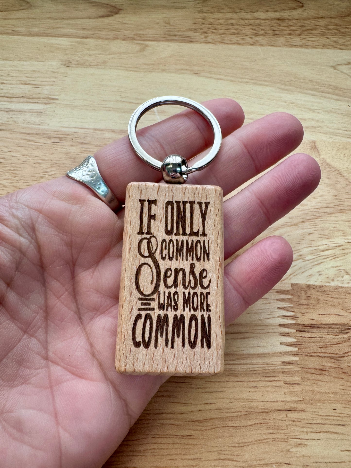 If only common sense was more common - Wooden Keyring
