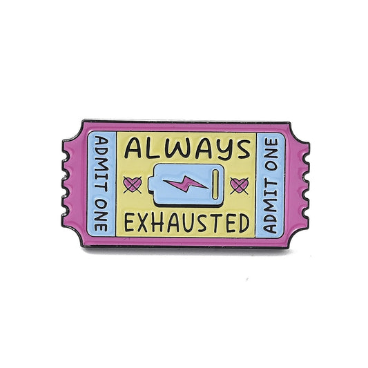 'always exhausted' ticket enamel pin