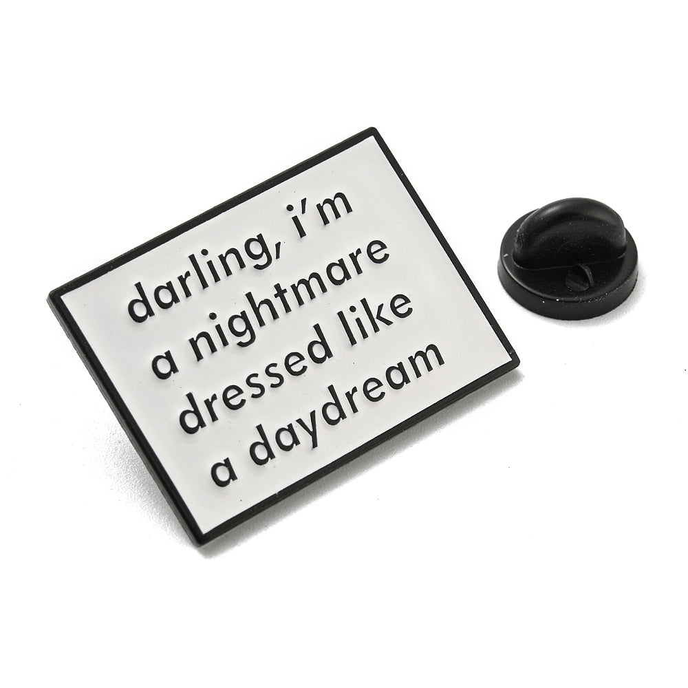 'darling, i'm a nightmare dressed like a daydream' enamel pin
