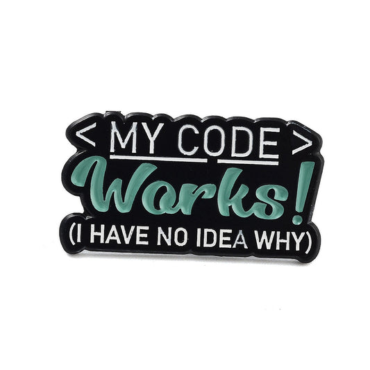 '<MY CODE> Works! (I have no idea why)' enamel pin