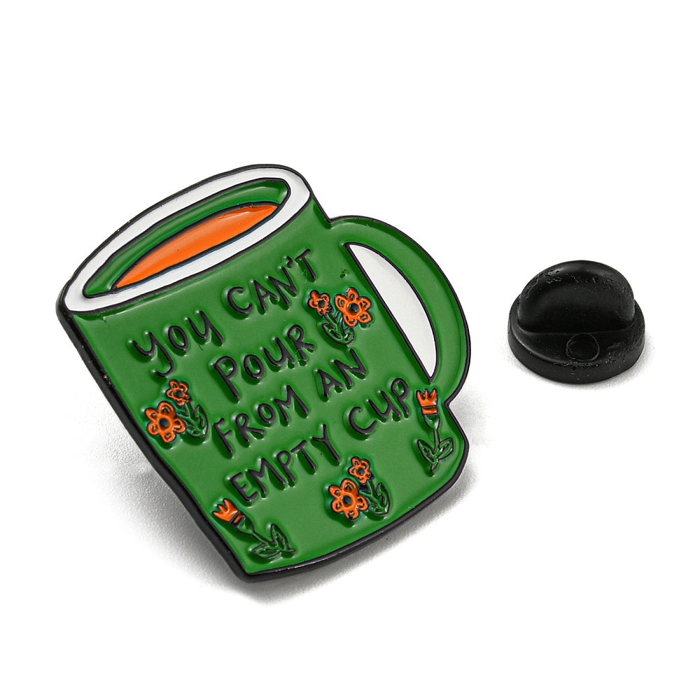 'You can't pour from an empty cup' enamel pin