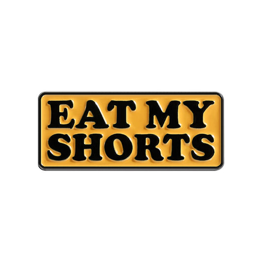 'Eat my shorts' enamel pin