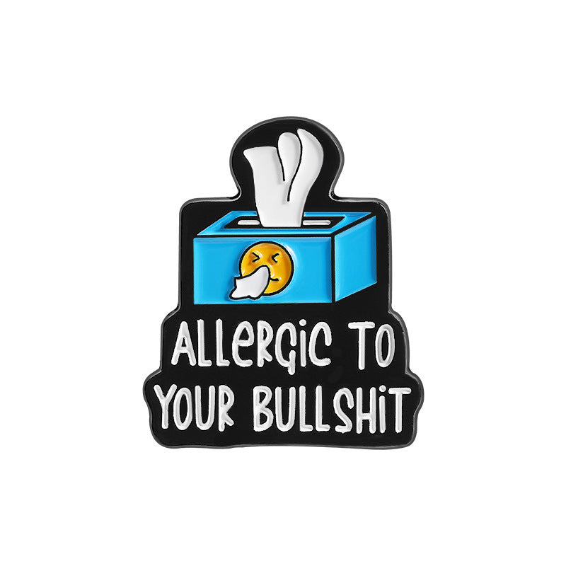 Allergic to your bullshit enamel pin