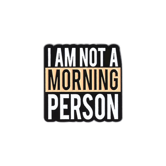 'I am not a morning person' enamel pin