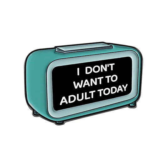 'I don't want to adult today' enamel pin