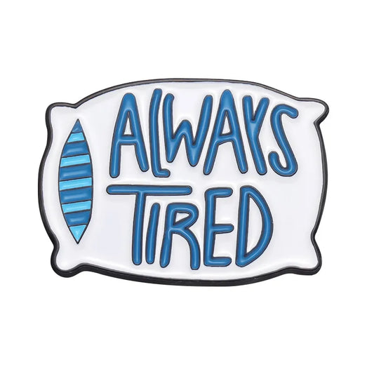 Pillow 'always tired' enamel pin