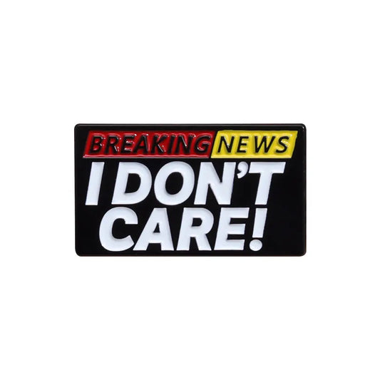 'Breaking news I don't care!' enamel pin