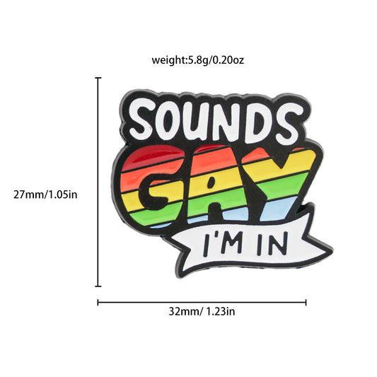 'Sounds gay I'm in' enamel pin