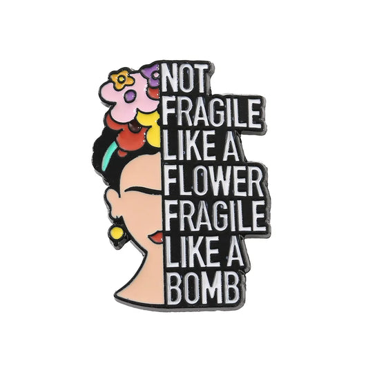 'Not fragile like a flower fragile like a bomb' enamel pin